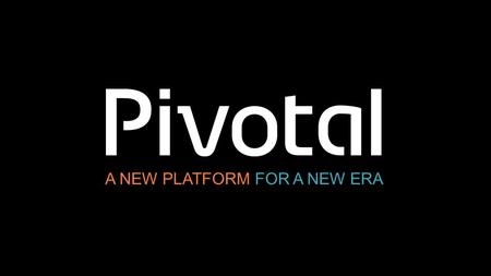 A NEW PLATFORM FOR A NEW ERA. 2 Pivotal Confidential–Internal Use Only 2 The Pivotal Big Data Suite.