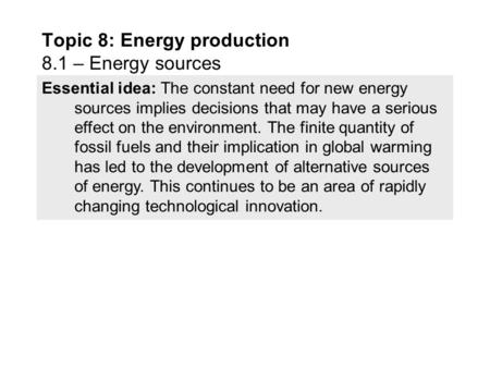 Topic 8: Energy production 8.1 – Energy sources