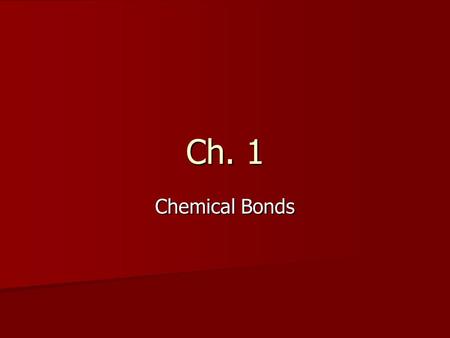 Ch. 1 Chemical Bonds.