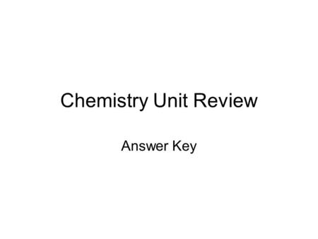 Chemistry Unit Review Answer Key.