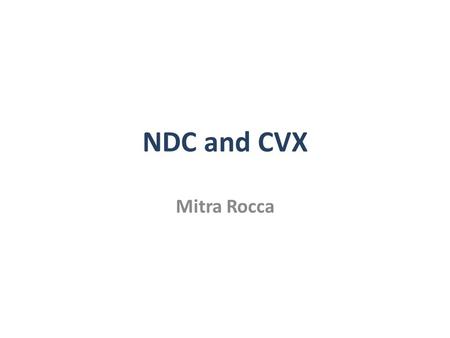 NDC and CVX Mitra Rocca. NDC  NDC is produced by the Federal Drug Administration (FDA) and serves as a universal product identifier for human drugs.