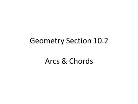 Geometry Section 10.2 Arcs & Chords