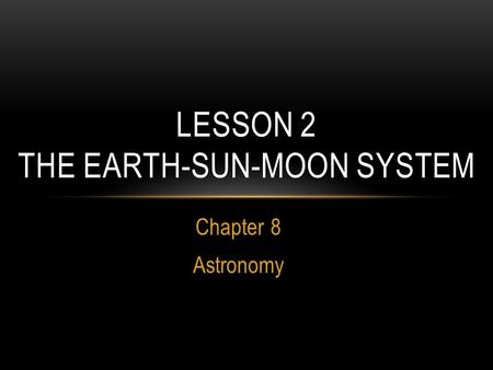 Lesson 2 The Earth-Sun-Moon System