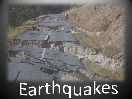 Earthquakes Earthquakes – series of shock waves traveling through the earth Elastic rebound – a movement (slippage) caused by rocks shifting to an unstressed.