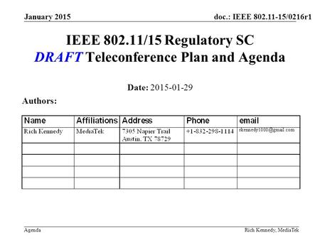 Doc.: IEEE 802.11-15/0216r1 Agenda January 2015 Rich Kennedy, MediaTek IEEE 802.11/15 Regulatory SC DRAFT Teleconference Plan and Agenda Date: 2015-01-29.
