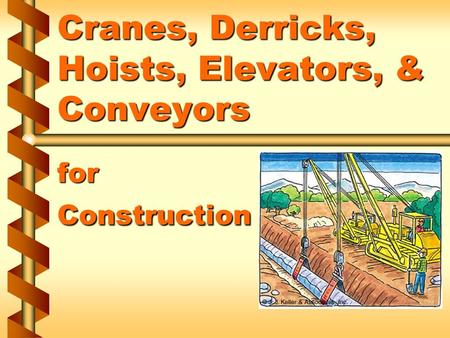 Cranes, Derricks, Hoists, Elevators, & Conveyors for Construction.