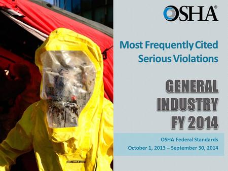 OSHA Federal Standards October 1, 2013 – September 30, 2014.