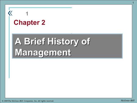Part Chapter © 2009 The McGraw-Hill Companies, Inc. All rights reserved. 1 McGraw-Hill A Brief History of Management 1 Chapter 2.