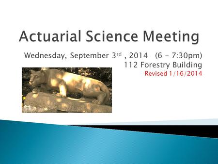 Wednesday, September 3 rd, 2014 (6 - 7:30pm) 112 Forestry Building Revised 1/16/2014.