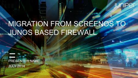 MIGRATION FROM SCREENOS TO JUNOS based firewall
