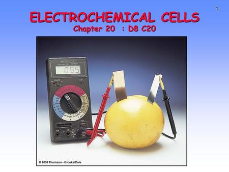 1 ELECTROCHEMICAL CELLS Chapter 20 : D8 C20. 21.2 Half-Cells and Cell Potentials > 2 Copyright © Pearson Education, Inc., or its affiliates. All Rights.
