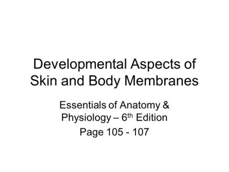 Developmental Aspects of Skin and Body Membranes