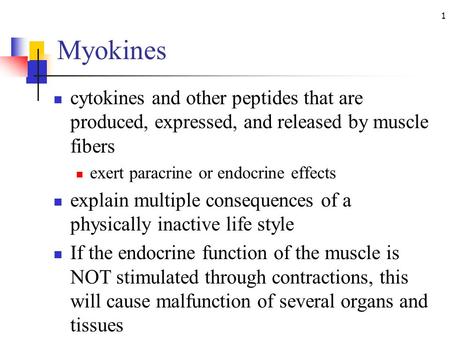 Myokines cytokines and other peptides that are produced, expressed, and released by muscle fibers exert paracrine or endocrine effects explain multiple.