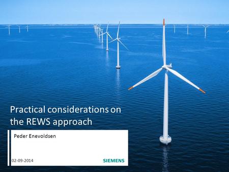 02-09-2014 Practical considerations on the REWS approach Peder Enevoldsen.