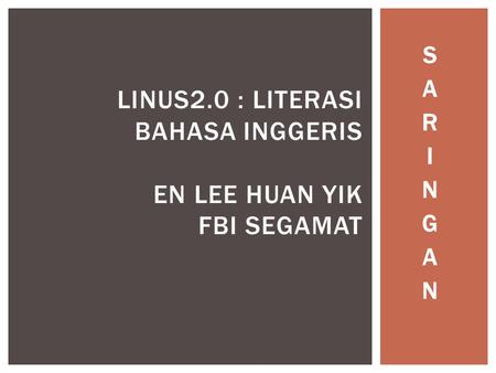 LINUS2.0 : LITERASI BAHASA INGGERIS EN LEE HUAN YIK FBI SEGAMAT