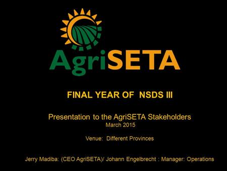 FINAL YEAR OF NSDS III Presentation to the AgriSETA Stakeholders