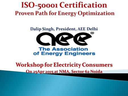 Dalip Singh, President, AEE Delhi Workshop for Electricity Consumers On 25Apr 2015 at NMA, Sector 62 Noida.