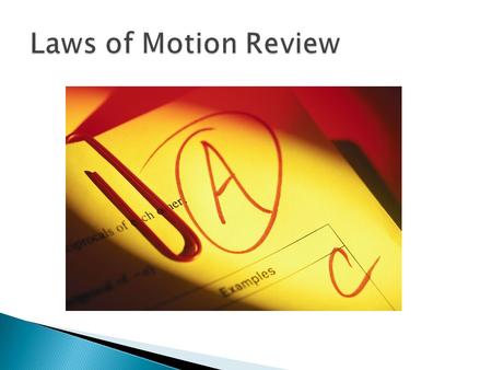 Laws of Motion Review.