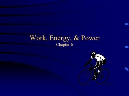 Work, Energy, & Power Chapter 6. Let’s start with WORK… Work is only done if an object is displaced by the force, in the same direction as the force!