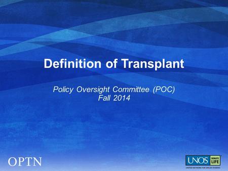 Definition of Transplant Policy Oversight Committee (POC) Fall 2014.