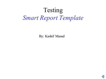 Testing Smart Report Template By: Kashif Masud Topics Smart Report Template overview Testing techniques used and why Number of test cases generated Effort.