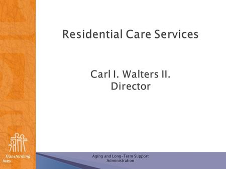 Residential Care Services Carl I. Walters II. Director