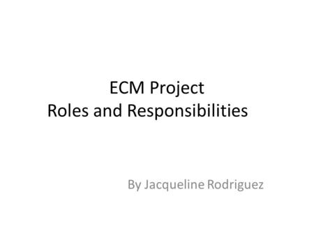 ECM Project Roles and Responsibilities