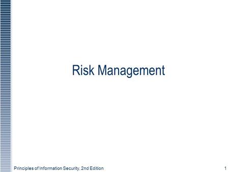 Principles of Information Security, 2nd Edition1 Risk Management.