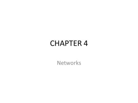 CHAPTER 4 Networks.