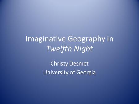 Imaginative Geography in Twelfth Night