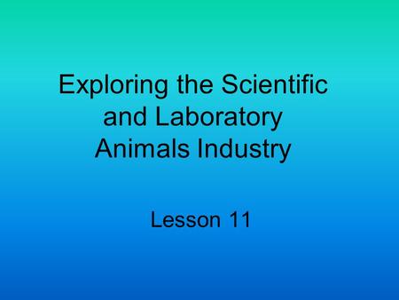 Exploring the Scientific and Laboratory Animals Industry Lesson 11.