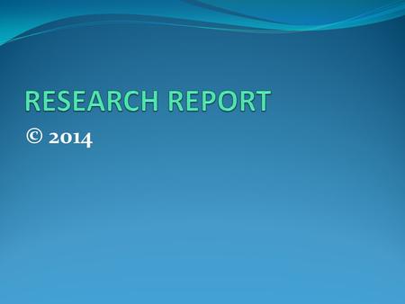 RESEARCH REPORT © 2014.