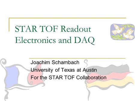 STAR TOF Readout Electronics and DAQ Joachim Schambach University of Texas at Austin For the STAR TOF Collaboration.