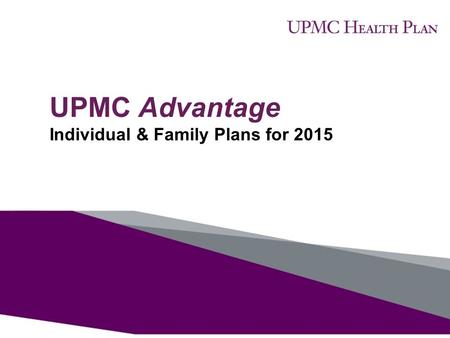 UPMC Advantage Individual & Family Plans for 2015.