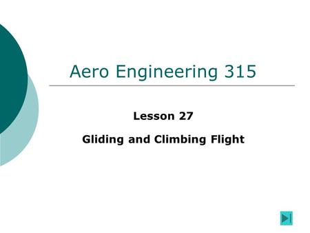 Aero Engineering 315 Lesson 27 Gliding and Climbing Flight.