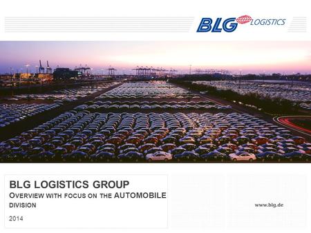 BLG LOGISTICS GROUP Overview with focus on the AUTOMOBILE division