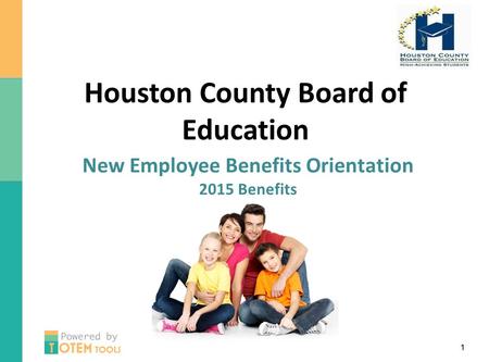 Houston County Board of Education New Employee Benefits Orientation 2015 Benefits.