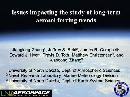 Jianglong Zhang 1, Jeffrey S. Reid 2, James R. Campbell 2, Edward J. Hyer 2, Travis D. Toth, Matthew Christensen 1, and Xiaodong Zhang 3 1 University of.
