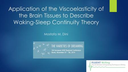 Application of the Viscoelasticity of the Brain Tissues to Describe Waking-Sleep Continuity Theory Mostafa M. Dini.
