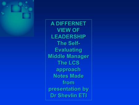 A DIFFERNET VIEW OF LEADERSHIP The Self-Evaluating Middle Manager