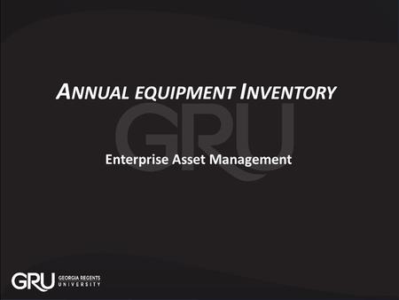 A NNUAL EQUIPMENT I NVENTORY Enterprise Asset Management.