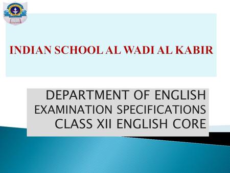 DEPARTMENT OF ENGLISH EXAMINATION SPECIFICATIONS CLASS XII ENGLISH CORE.