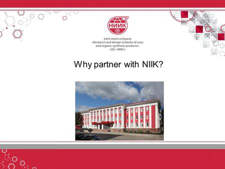 Why partner with NIIK?. More than 60 years of experience in mineral fertilizers market More than 150 production units already built More than 500 inventions.