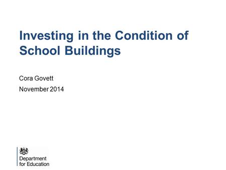 Investing in the Condition of School Buildings Cora Govett November 2014.