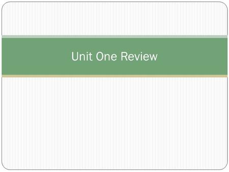 Unit One Review.