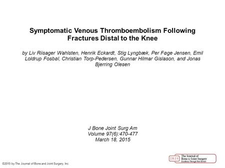 Symptomatic Venous Thromboembolism Following Fractures Distal to the Knee by Liv Riisager Wahlsten, Henrik Eckardt, Stig Lyngbæk, Per Føge Jensen, Emil.
