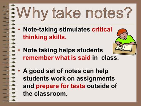 Why take notes? Note-taking stimulates critical thinking skills.