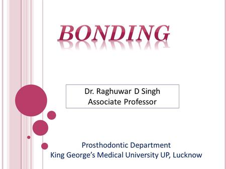 BONDING Dr. Raghuwar D Singh Associate Professor
