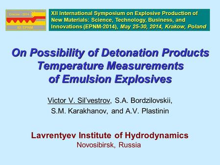 On Possibility of Detonation Products Temperature Measurements of Emulsion Explosives Victor V. Sil’vestrov, S.A. Bordzilovskii, S.M. Karakhanov, and A.V.