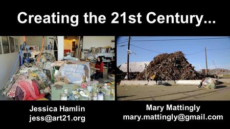 Creating the 21st Century... Jessica Hamlin Mary Mattingly